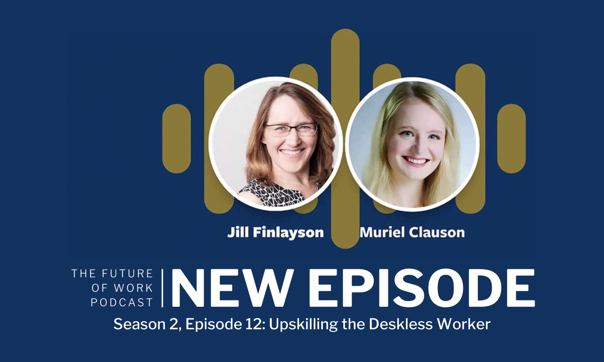 New episode of the Future of Work Podcast by Jill Finlayson and Muriel Clauson: Upskilling the Deskless Worker